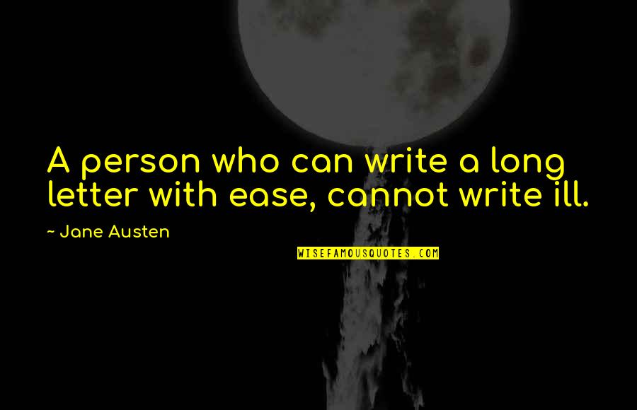 Bill Buckner Quotes By Jane Austen: A person who can write a long letter