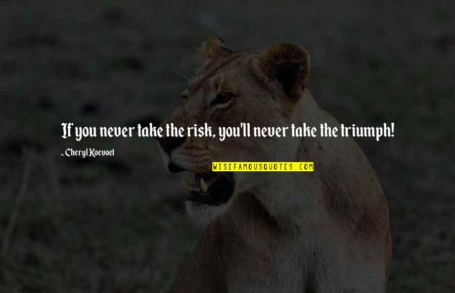 Bill Burr Funny Quotes By Cheryl Koevoet: If you never take the risk, you'll never Bill Burr Funny Quotes By Cheryl Koevoet: If you never take the risk, you'll never