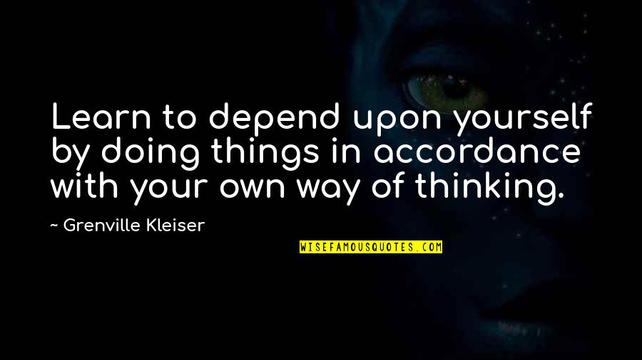 Bill Capshaw Quotes By Grenville Kleiser: Learn to depend upon yourself by doing things Bill Capshaw Quotes By Grenville Kleiser: Learn to depend upon yourself by doing things