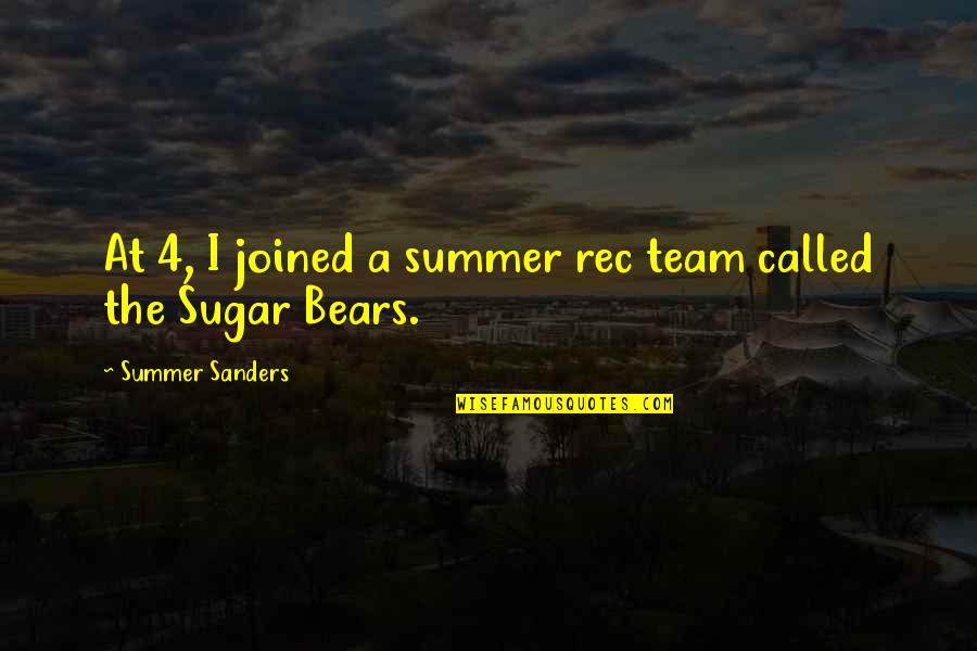 Bill Capshaw Quotes By Summer Sanders: At 4, I joined a summer rec team Bill Capshaw Quotes By Summer Sanders: At 4, I joined a summer rec team