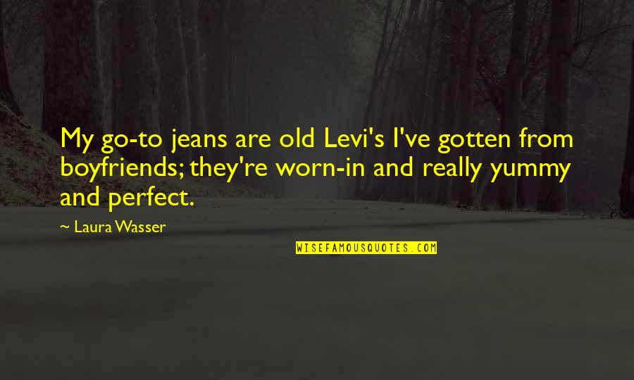 Bill Clinton Giving Book Quotes By Laura Wasser: My go-to jeans are old Levi's I've gotten Bill Clinton Giving Book Quotes By Laura Wasser: My go-to jeans are old Levi's I've gotten