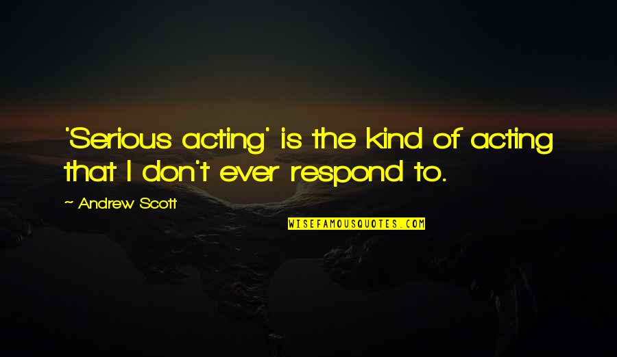 Bill Clinton Rwanda Quotes By Andrew Scott: 'Serious acting' is the kind of acting that