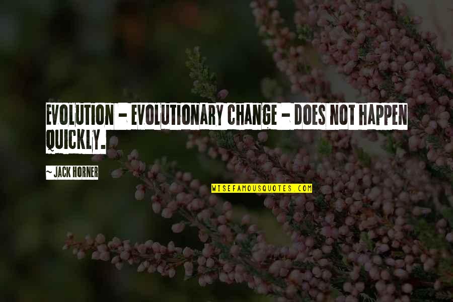 Bill Clinton Rwanda Quotes By Jack Horner: Evolution - evolutionary change - does not happen