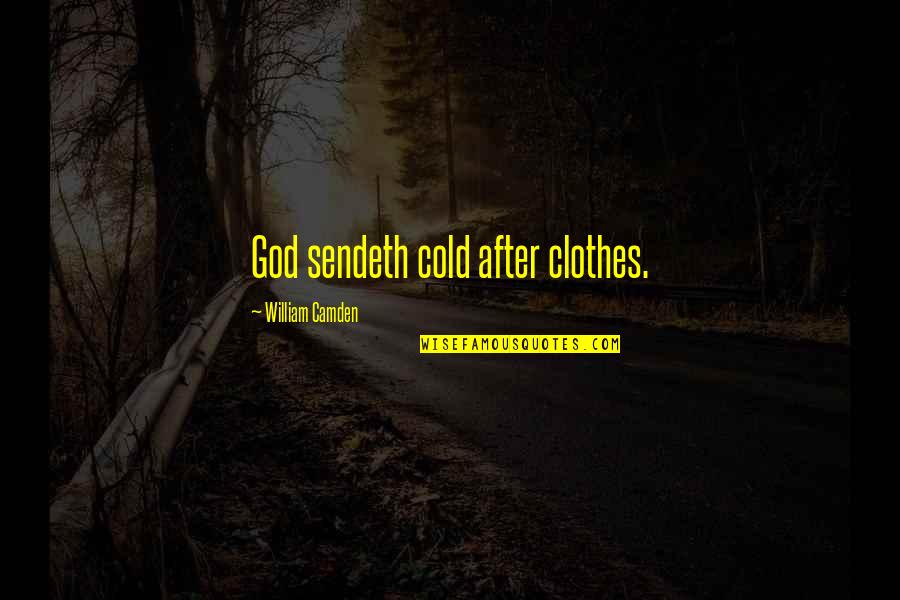 Bill Dance Funny Quotes By William Camden: God sendeth cold after clothes.