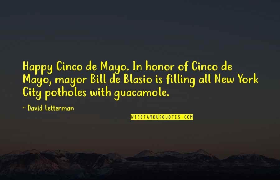 Bill De Blasio Quotes By David Letterman: Happy Cinco de Mayo. In honor of Cinco