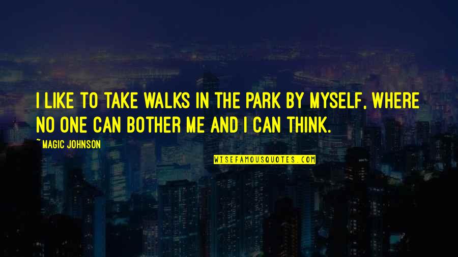 Bill De Blasio Quotes By Magic Johnson: I like to take walks in the park