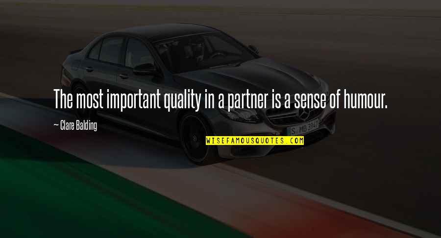 Bill Deedes Quotes By Clare Balding: The most important quality in a partner is