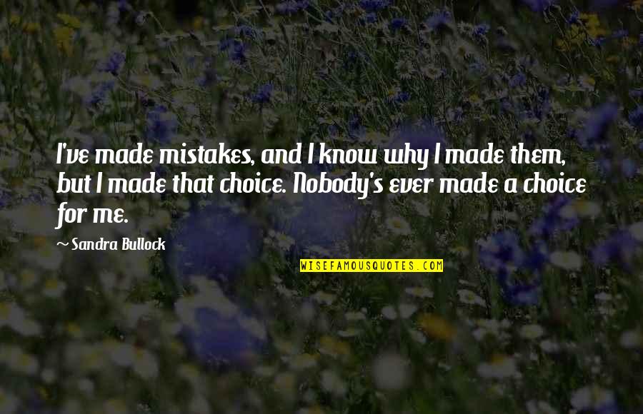 Bill Denbrough 2017 Quotes By Sandra Bullock: I've made mistakes, and I know why I Bill Denbrough 2017 Quotes By Sandra Bullock: I've made mistakes, and I know why I