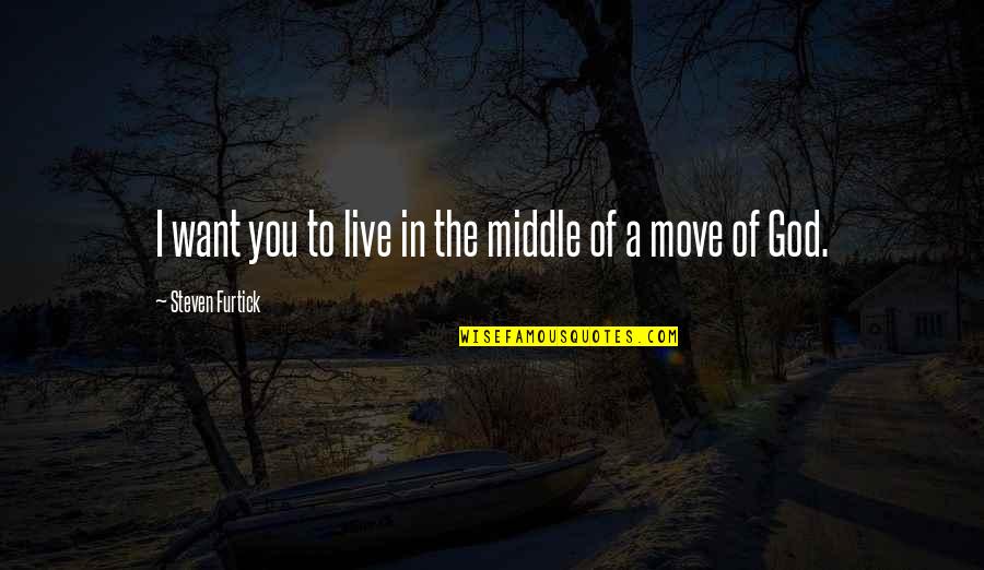 Bill Gates Event 201 Quotes By Steven Furtick: I want you to live in the middle