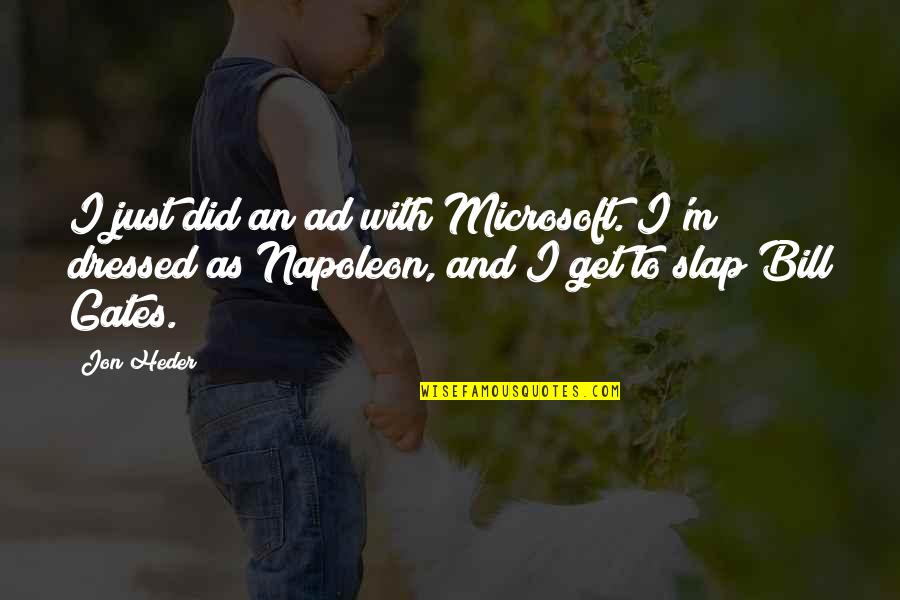 Bill Gates Microsoft Quotes By Jon Heder: I just did an ad with Microsoft. I'm