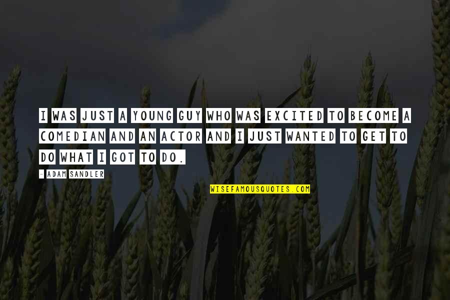 Bill Gates Most Famous Quote Quotes By Adam Sandler: I was just a young guy who was