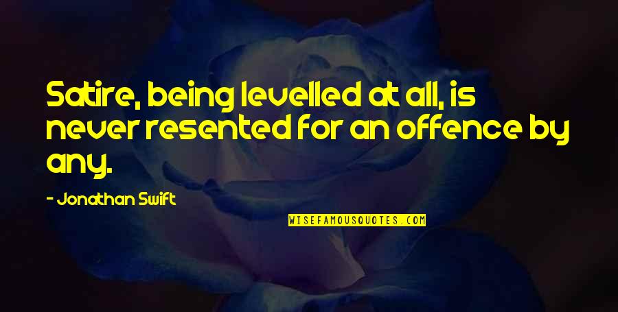 Bill Gates Most Famous Quote Quotes By Jonathan Swift: Satire, being levelled at all, is never resented