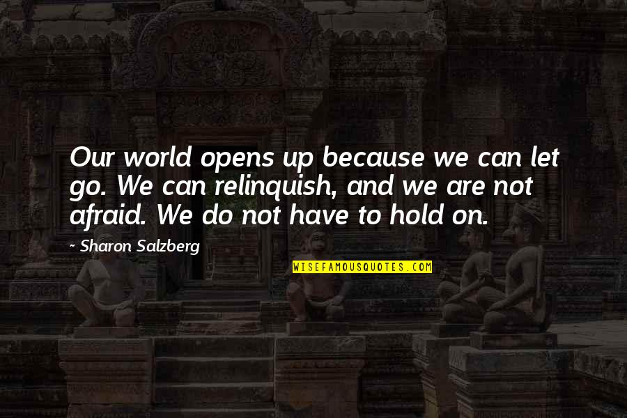 Bill Gates Most Famous Quote Quotes By Sharon Salzberg: Our world opens up because we can let