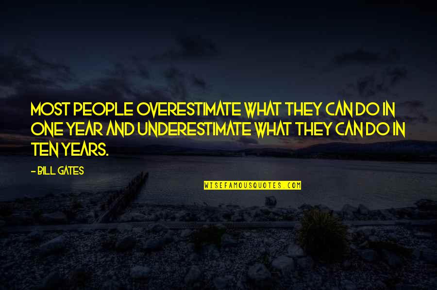 Bill Gates Too Many People Quotes By Bill Gates: Most people overestimate what they can do in