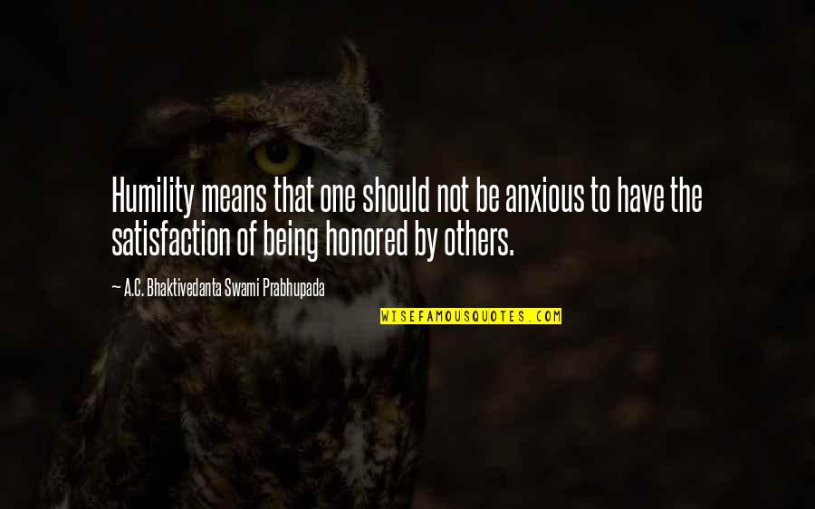Bill Gates Transactional Leadership Quotes By A.C. Bhaktivedanta Swami Prabhupada: Humility means that one should not be anxious