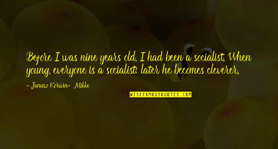 Bill Gates Transactional Leadership Quotes By Janusz Korwin-Mikke: Before I was nine years old, I had