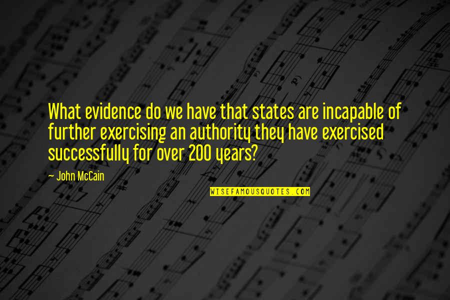 Bill Gillespie Quotes By John McCain: What evidence do we have that states are