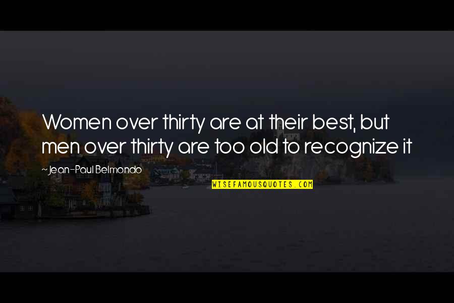 Bill Gorton The Sun Also Rises Quotes By Jean-Paul Belmondo: Women over thirty are at their best, but Bill Gorton The Sun Also Rises Quotes By Jean-Paul Belmondo: Women over thirty are at their best, but