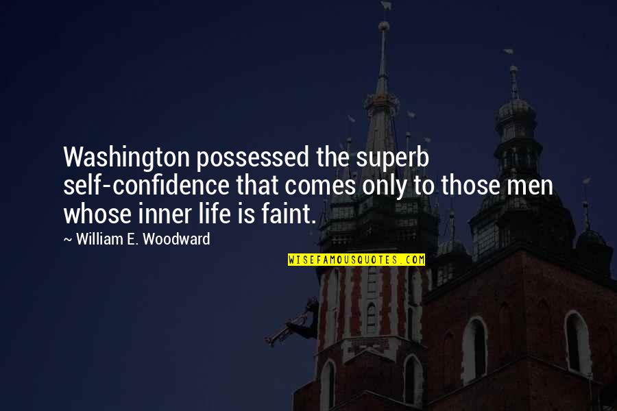 Bill Hader Movie Quotes By William E. Woodward: Washington possessed the superb self-confidence that comes only