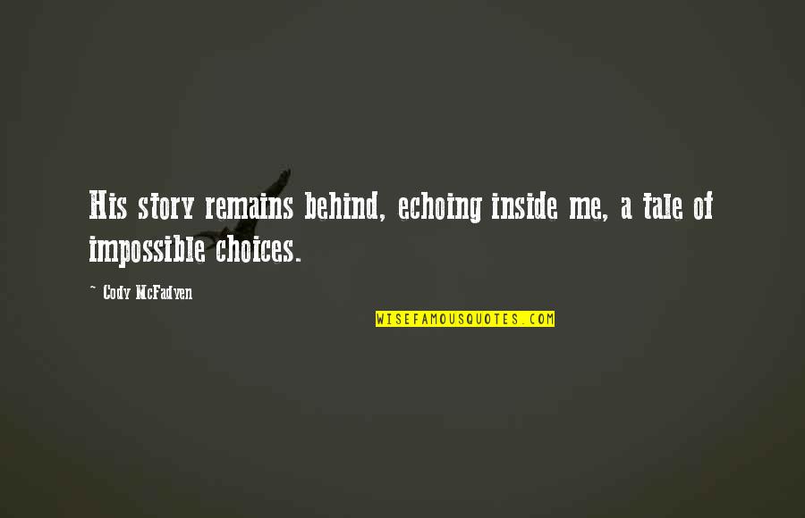 Bill Hewlett David Packard Quotes By Cody McFadyen: His story remains behind, echoing inside me, a