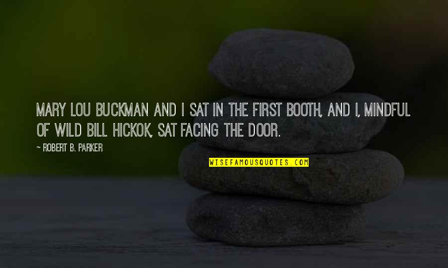 Bill Hickok Quotes By Robert B. Parker: Mary Lou Buckman and I sat in the Bill Hickok Quotes By Robert B. Parker: Mary Lou Buckman and I sat in the