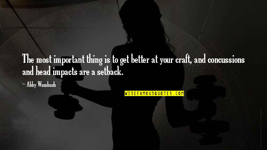 Bill Hicks Its Just A Ride Quote Quotes By Abby Wambach: The most important thing is to get better