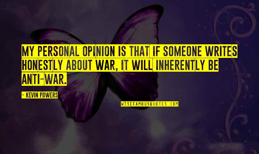 Bill Johnson Holy Spirit Quotes By Kevin Powers: My personal opinion is that if someone writes Bill Johnson Holy Spirit Quotes By Kevin Powers: My personal opinion is that if someone writes