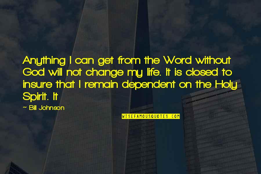 Bill Johnson Quotes By Bill Johnson: Anything I can get from the Word without