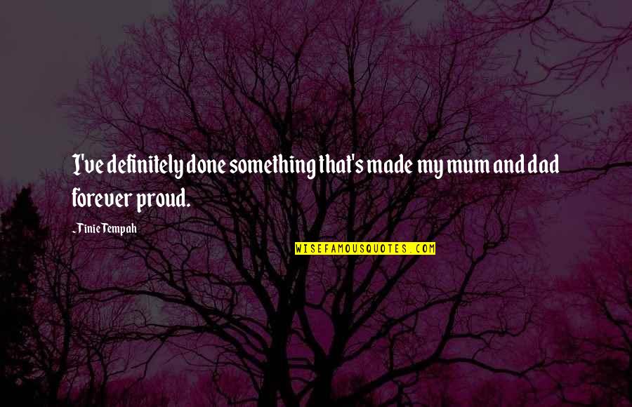 Bill Kaulitz Dsds Quotes By Tinie Tempah: I've definitely done something that's made my mum