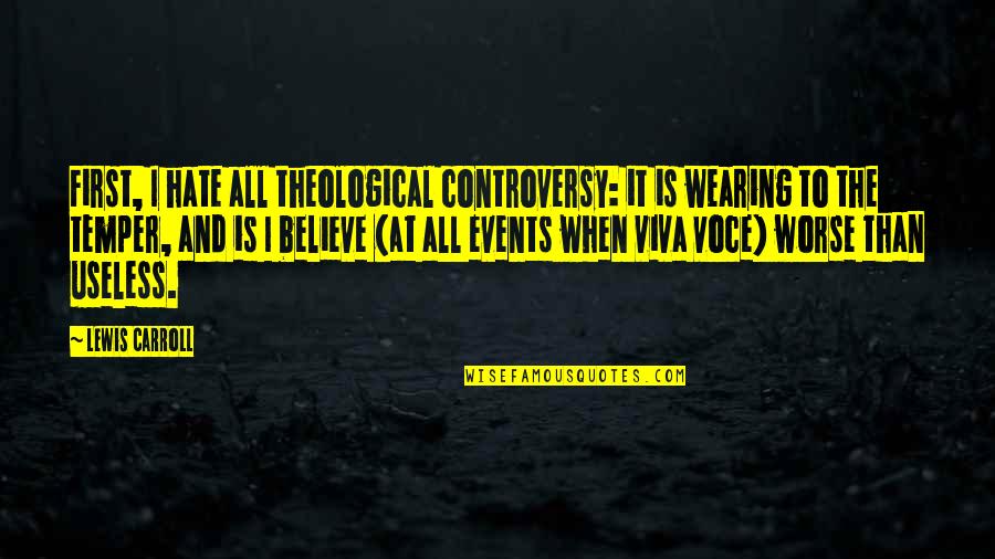 Bill Konigsberg Author Quotes By Lewis Carroll: First, I hate all theological controversy: it is