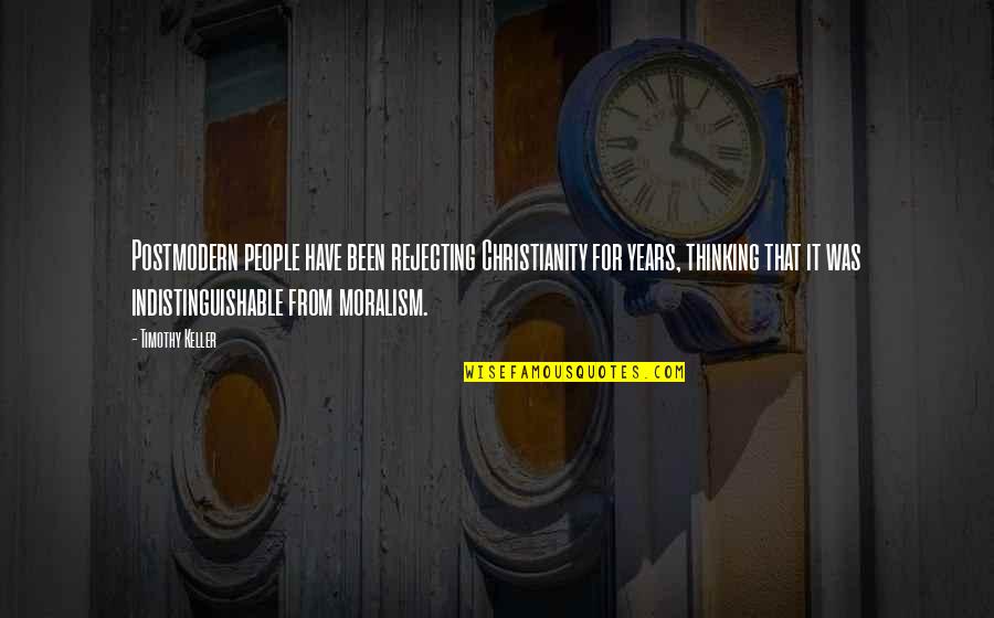 Bill Konigsberg Author Quotes By Timothy Keller: Postmodern people have been rejecting Christianity for years,