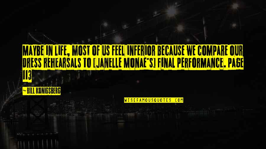 Bill Konigsberg Quotes By Bill Konigsberg: Maybe in life, most of us feel inferior