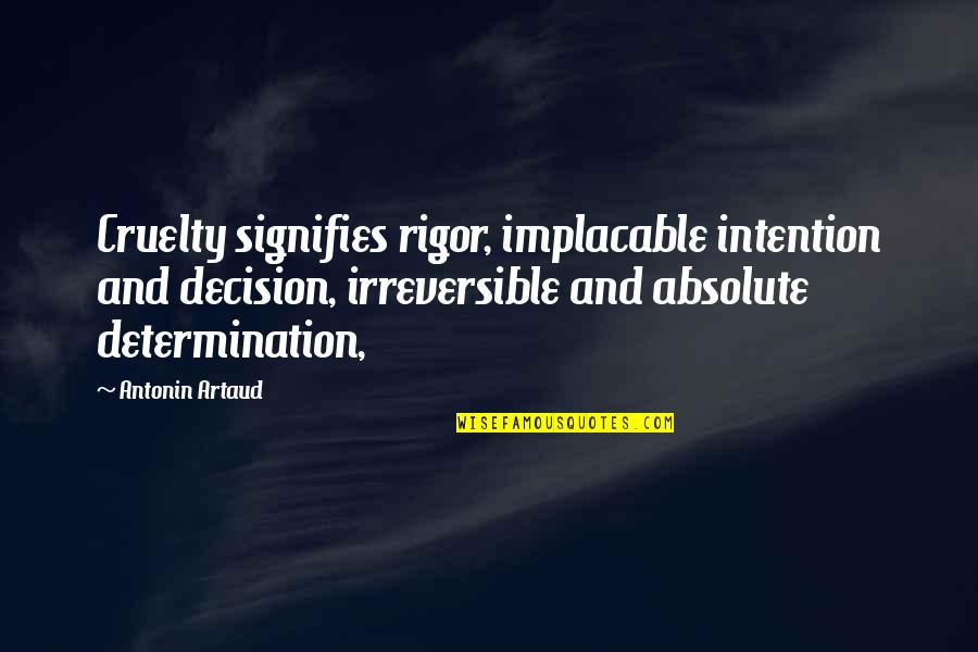 Bill Lumbergh Answering Machine Quotes By Antonin Artaud: Cruelty signifies rigor, implacable intention and decision, irreversible Bill Lumbergh Answering Machine Quotes By Antonin Artaud: Cruelty signifies rigor, implacable intention and decision, irreversible