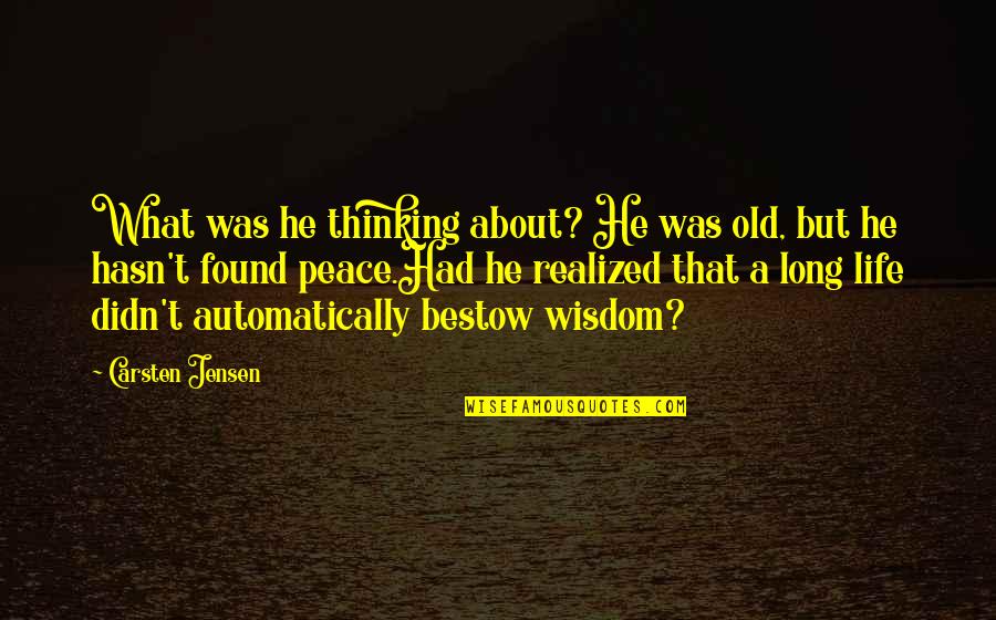 Bill Lumbergh Answering Machine Quotes By Carsten Jensen: What was he thinking about? He was old, Bill Lumbergh Answering Machine Quotes By Carsten Jensen: What was he thinking about? He was old,
