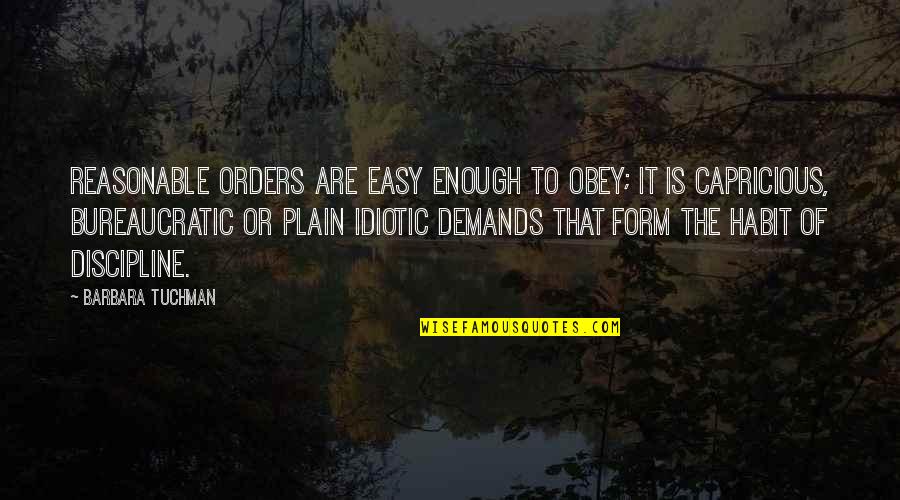 Bill Maher Election In Memoriam Quotes By Barbara Tuchman: Reasonable orders are easy enough to obey; it Bill Maher Election In Memoriam Quotes By Barbara Tuchman: Reasonable orders are easy enough to obey; it