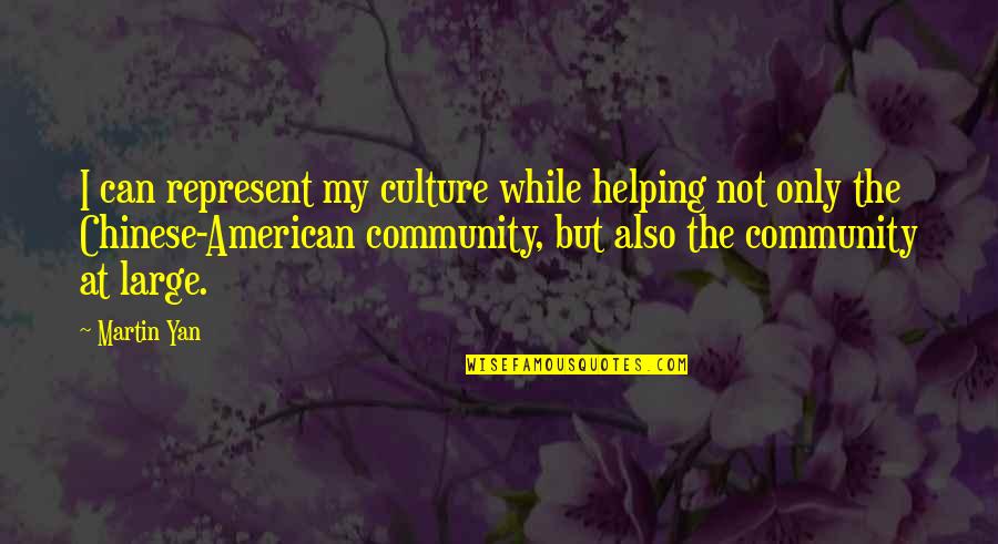 Bill Maher Quote Quotes By Martin Yan: I can represent my culture while helping not
