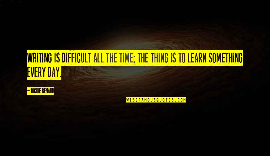 Bill Mcglashen Quotes By Richie Benaud: Writing is difficult all the time; the thing