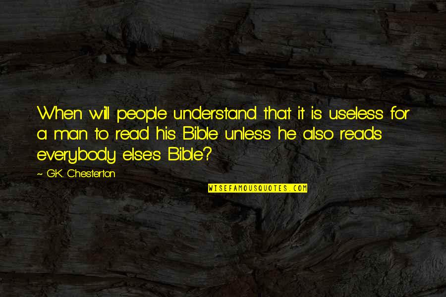 Bill Mcgovern Quotes By G.K. Chesterton: When will people understand that it is useless Bill Mcgovern Quotes By G.K. Chesterton: When will people understand that it is useless