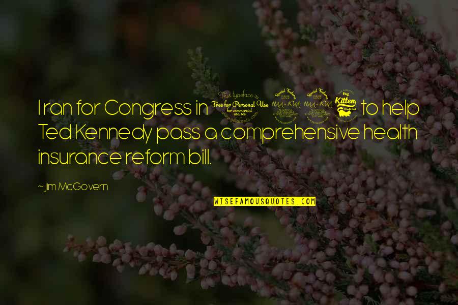Bill Mcgovern Quotes By Jim McGovern: I ran for Congress in 1996 to help Bill Mcgovern Quotes By Jim McGovern: I ran for Congress in 1996 to help