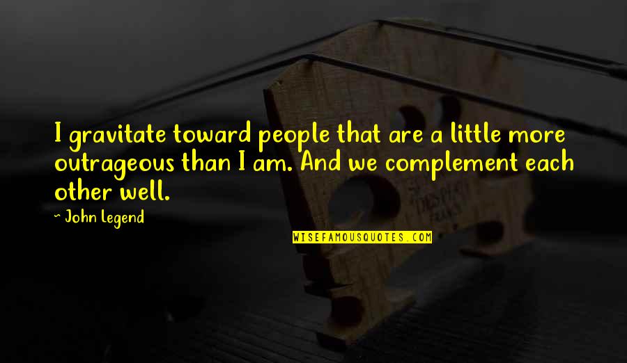 Bill Mcgovern Quotes By John Legend: I gravitate toward people that are a little Bill Mcgovern Quotes By John Legend: I gravitate toward people that are a little