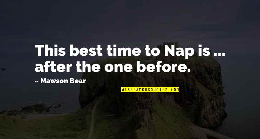 Bill Nicholson Tottenham Quotes By Mawson Bear: This best time to Nap is ... after