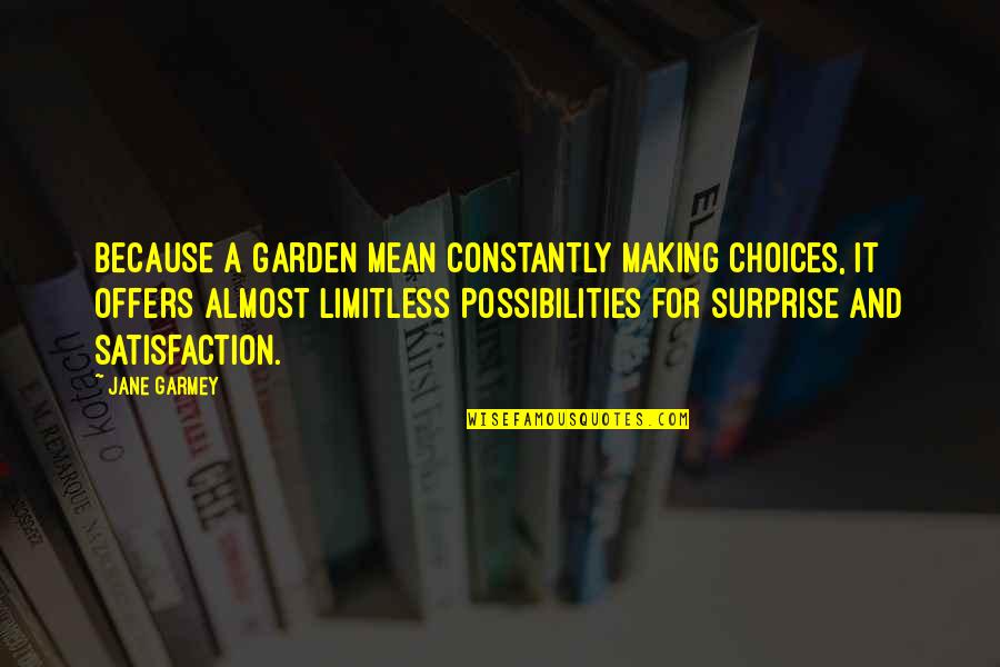 Bill Nye Inspirational Quotes By Jane Garmey: Because a garden mean constantly making choices, it