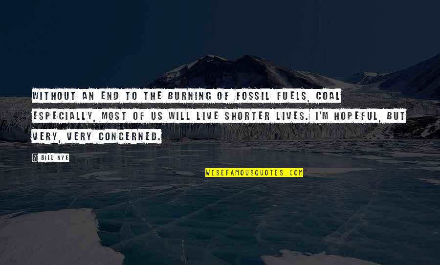 Bill Nye Quotes By Bill Nye: Without an end to the burning of fossil