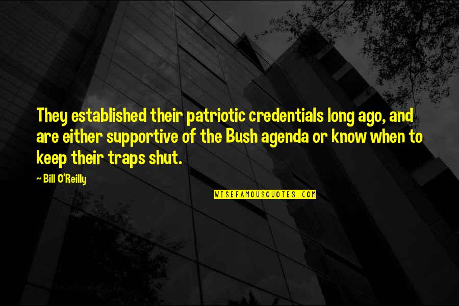 Bill O Reilly Quotes By Bill O'Reilly: They established their patriotic credentials long ago, and Bill O Reilly Quotes By Bill O'Reilly: They established their patriotic credentials long ago, and