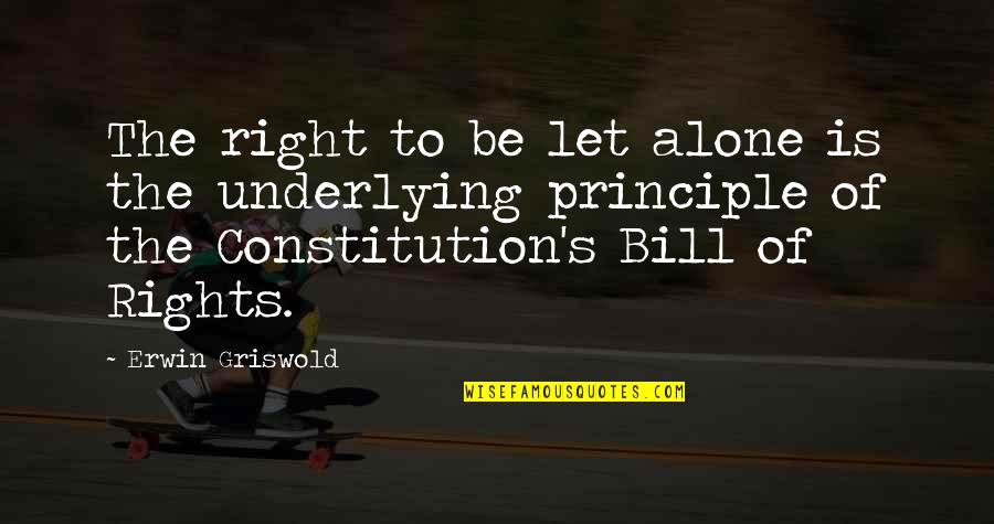 Bill Of Rights Quotes By Erwin Griswold: The right to be let alone is the