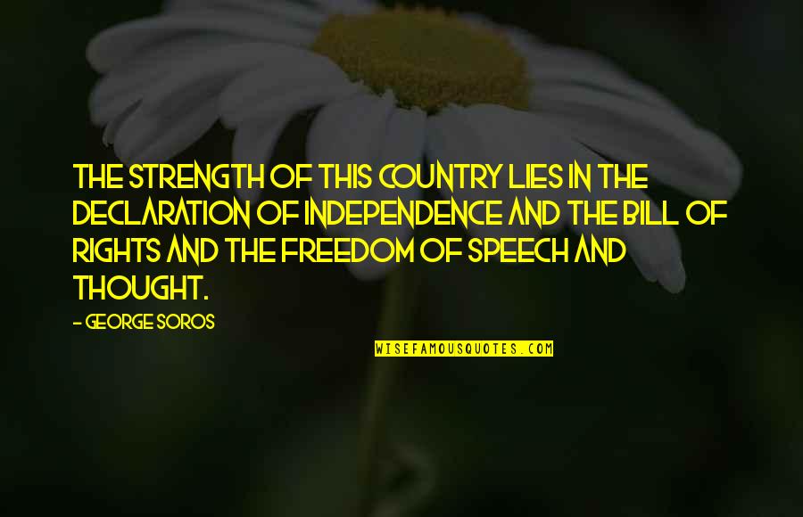 Bill Of Rights Quotes By George Soros: The strength of this country lies in the