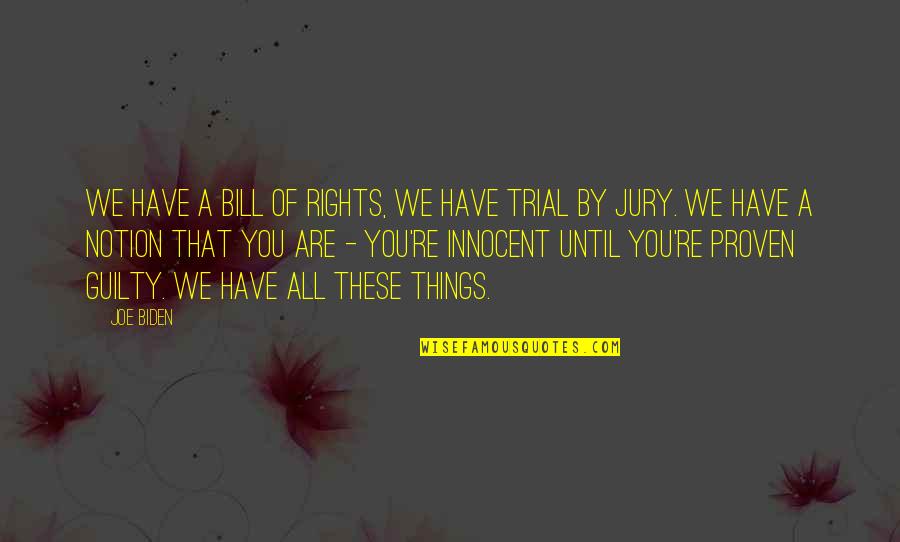 Bill Of Rights Quotes By Joe Biden: We have a Bill of Rights, we have Bill Of Rights Quotes By Joe Biden: We have a Bill of Rights, we have