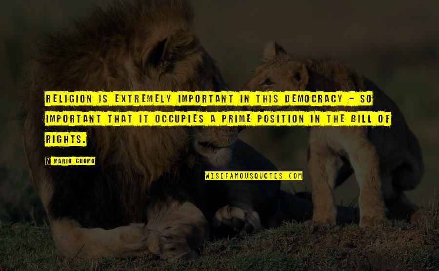 Bill Of Rights Quotes By Mario Cuomo: Religion is extremely important in this democracy - Bill Of Rights Quotes By Mario Cuomo: Religion is extremely important in this democracy -