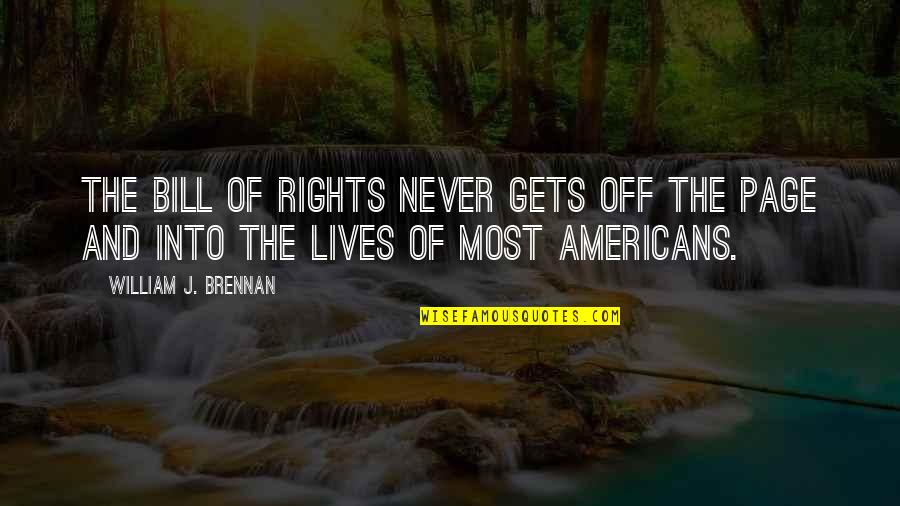Bill Of Rights Quotes By William J. Brennan: The Bill of Rights never gets off the