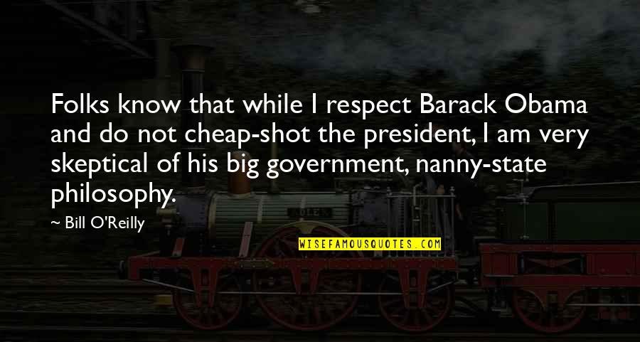 Bill O'hanlon Quotes By Bill O'Reilly: Folks know that while I respect Barack Obama